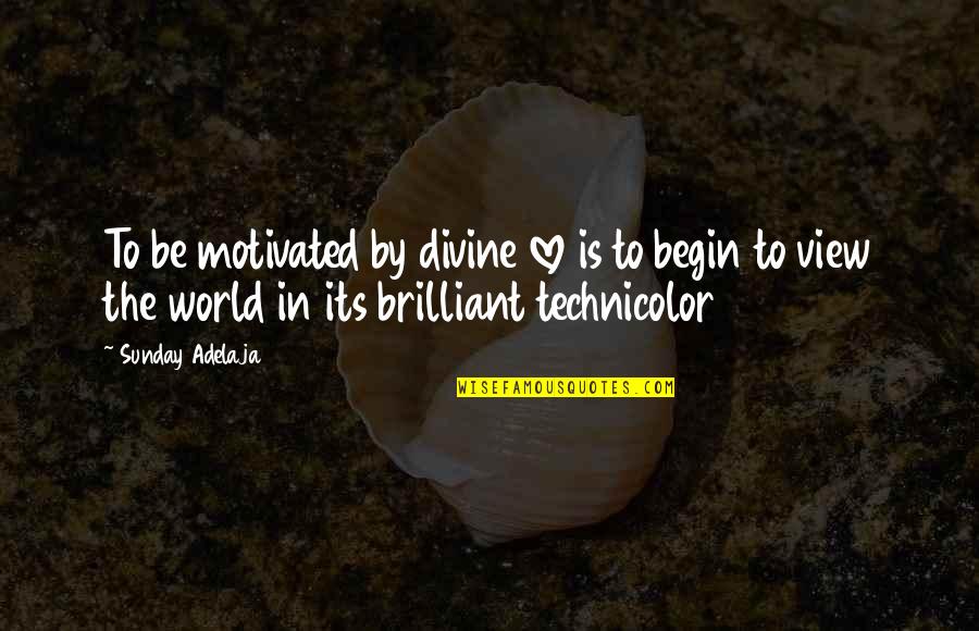 Begin Love Quotes By Sunday Adelaja: To be motivated by divine love is to