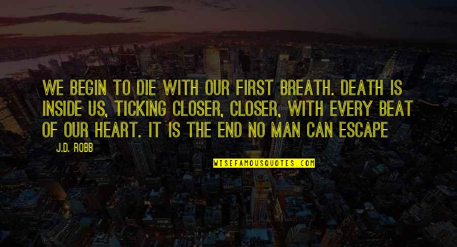 Begin To End Quotes By J.D. Robb: We begin to die with our first breath.