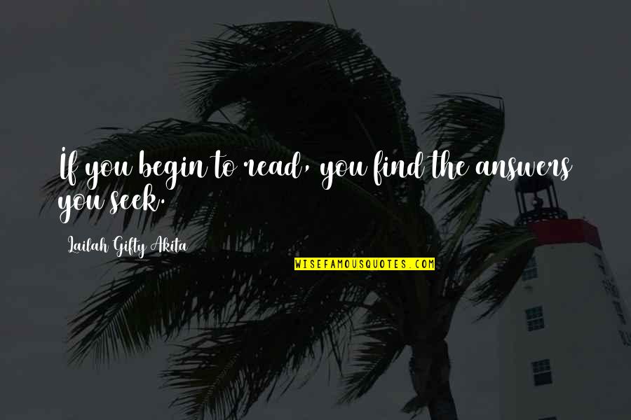 Begin To Hope Quotes By Lailah Gifty Akita: If you begin to read, you find the