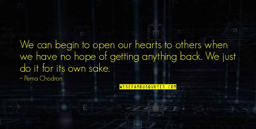 Begin To Hope Quotes By Pema Chodron: We can begin to open our hearts to