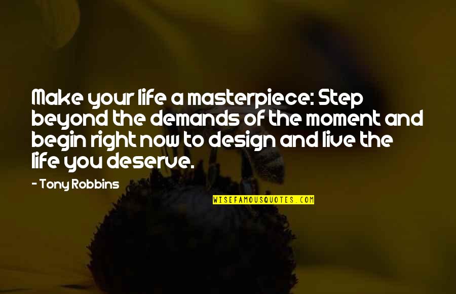 Begin To Live Quotes By Tony Robbins: Make your life a masterpiece: Step beyond the