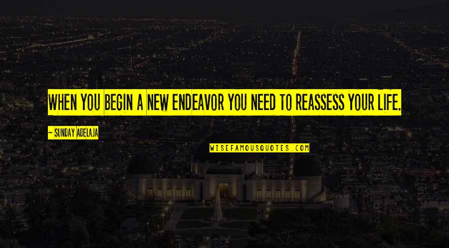 Begin Your Life Quotes By Sunday Adelaja: When you begin a new endeavor you need