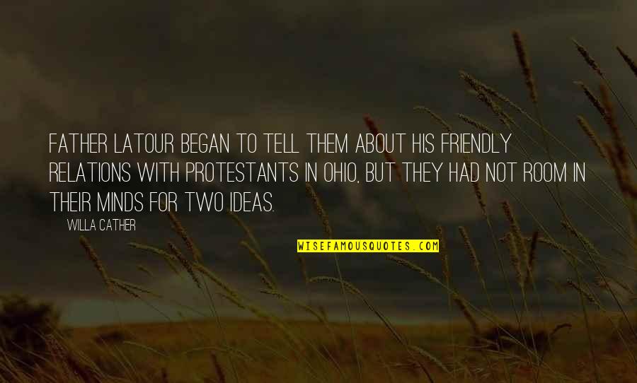 Beginnen Konjugieren Quotes By Willa Cather: Father Latour began to tell them about his Beginnen Konjugieren Quotes By Willa Cather: Father Latour began to tell them about his