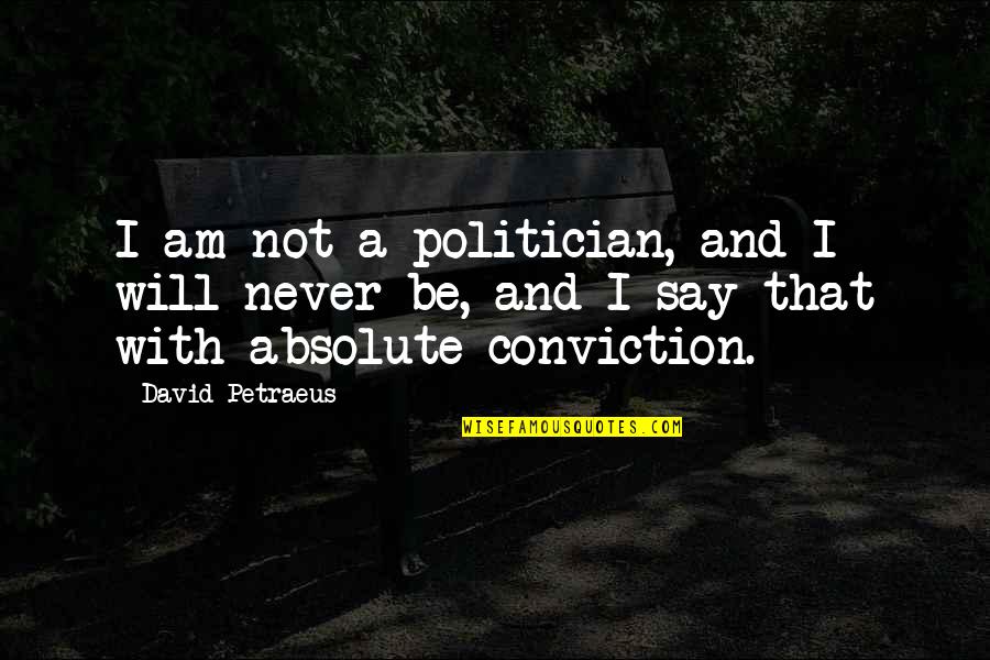 Beginner Basketball Quotes By David Petraeus: I am not a politician, and I will Beginner Basketball Quotes By David Petraeus: I am not a politician, and I will