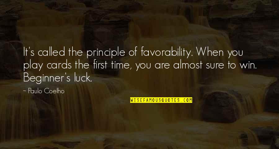 Beginner Quotes By Paulo Coelho: It's called the principle of favorability. When you