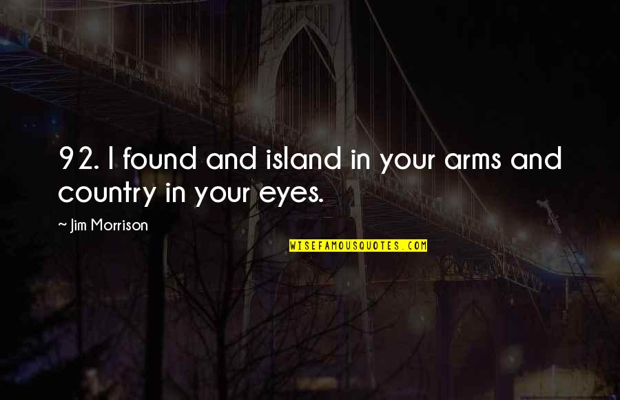 Beginner Relationship Quotes By Jim Morrison: 92. I found and island in your arms