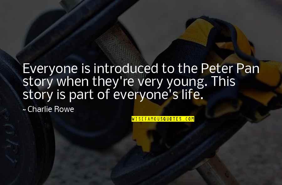 Beginner Surfer Quotes By Charlie Rowe: Everyone is introduced to the Peter Pan story