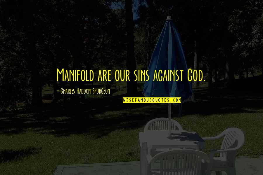Beginner Yoga Quotes By Charles Haddon Spurgeon: Manifold are our sins against God.