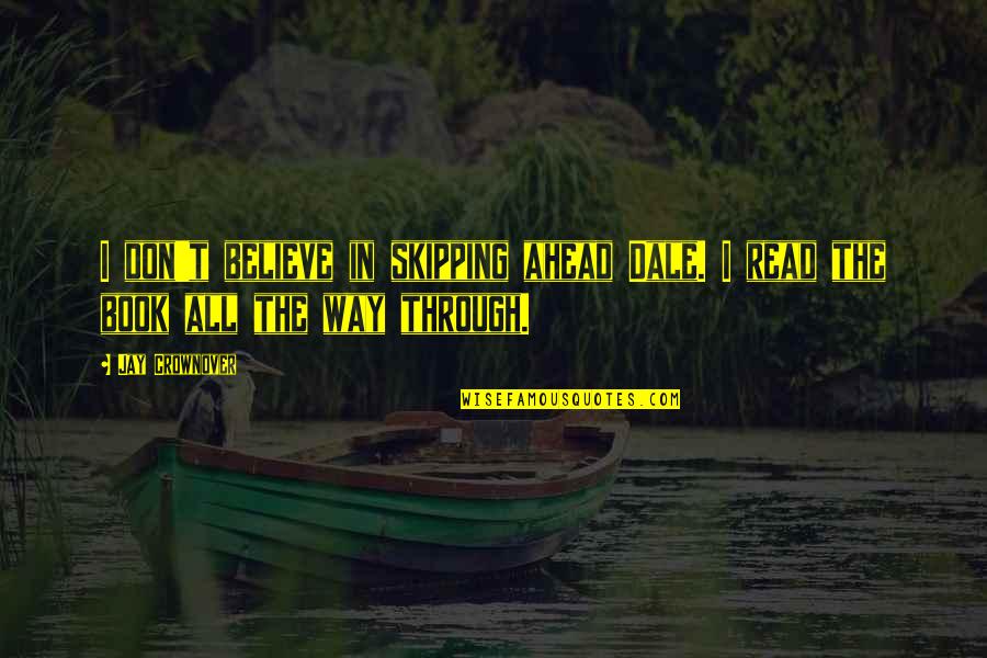 Beginners Mind Yoga Quotes By Jay Crownover: I don't believe in skipping ahead Dale. I