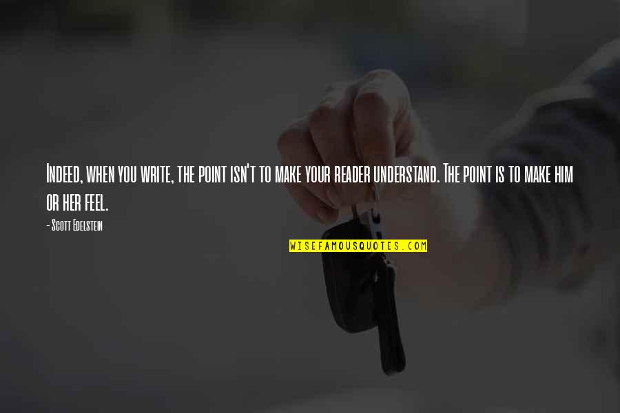 Beginners Mind Yoga Quotes By Scott Edelstein: Indeed, when you write, the point isn't to