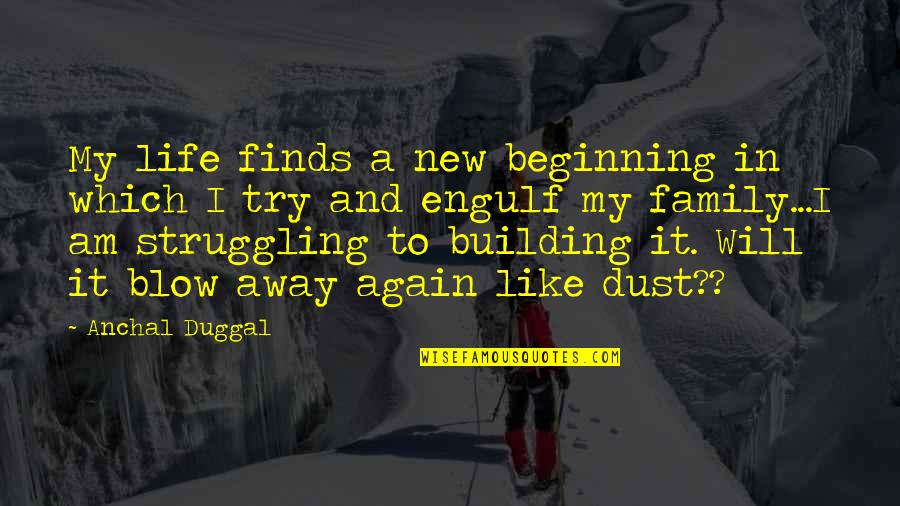 Beginning A Family Quotes By Anchal Duggal: My life finds a new beginning in which