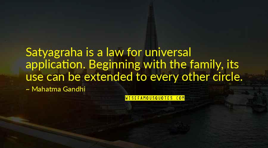 Beginning A Family Quotes By Mahatma Gandhi: Satyagraha is a law for universal application. Beginning