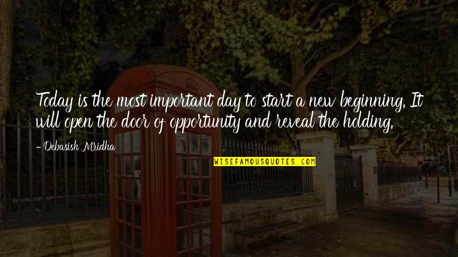 Beginning A New Day Quotes By Debasish Mridha: Today is the most important day to start