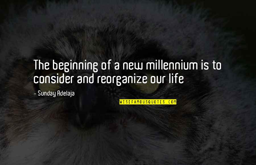 Beginning A New Life Quotes By Sunday Adelaja: The beginning of a new millennium is to