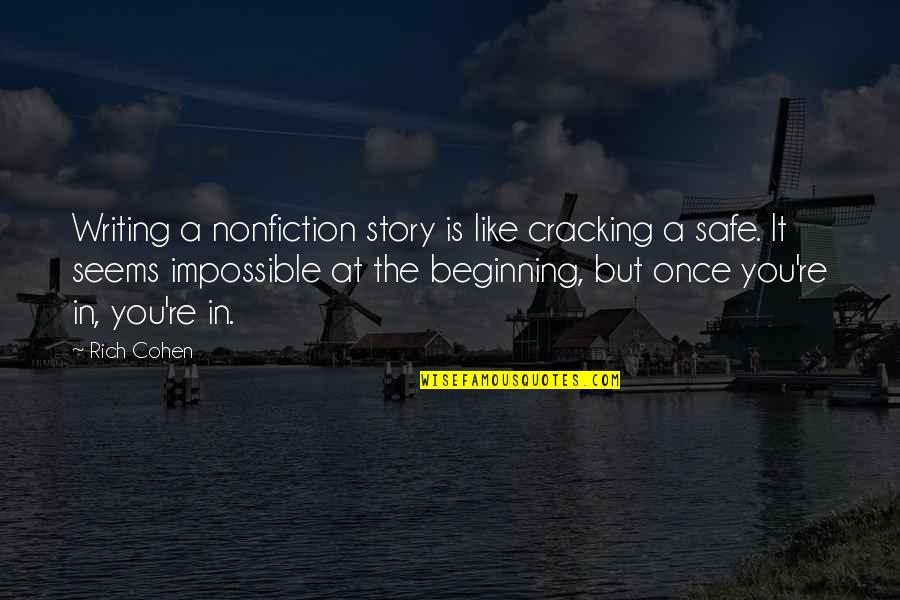 Beginning A Story Quotes By Rich Cohen: Writing a nonfiction story is like cracking a