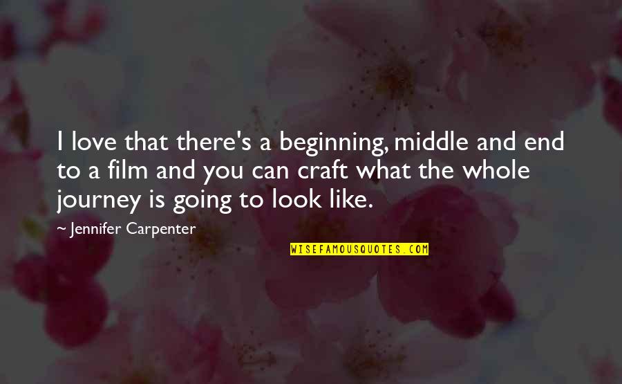 Beginning And End Love Quotes By Jennifer Carpenter: I love that there's a beginning, middle and