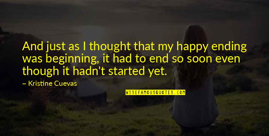 Beginning And End Love Quotes By Kristine Cuevas: And just as I thought that my happy