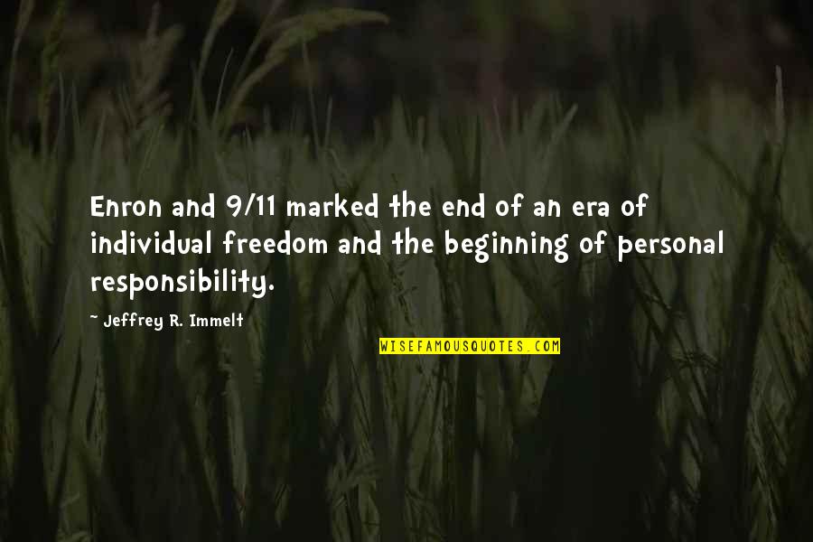 Beginning And End Quotes By Jeffrey R. Immelt: Enron and 9/11 marked the end of an