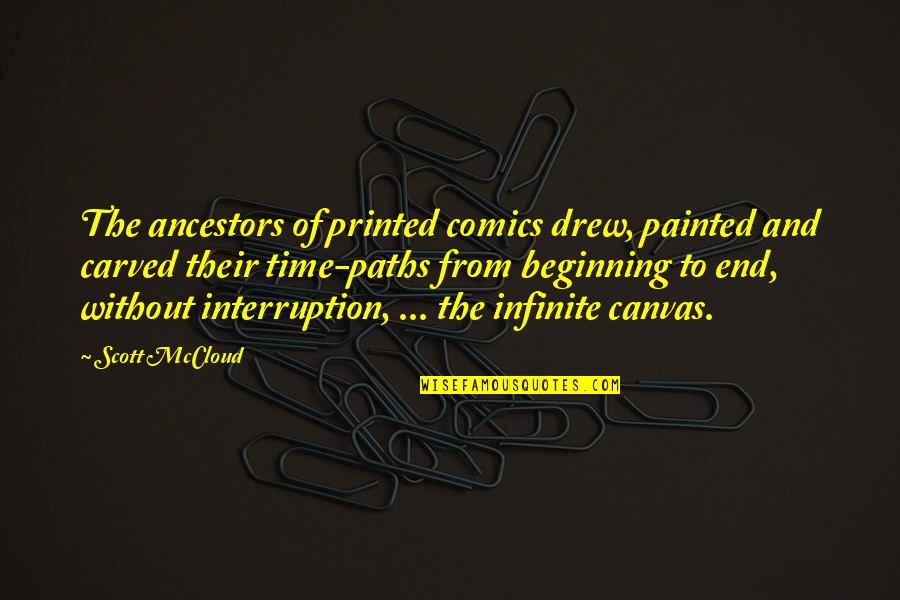 Beginning And End Quotes By Scott McCloud: The ancestors of printed comics drew, painted and