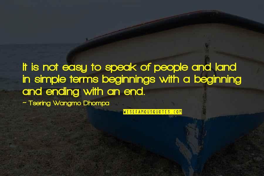 Beginning And Ending Quotes By Tsering Wangmo Dhompa: It is not easy to speak of people