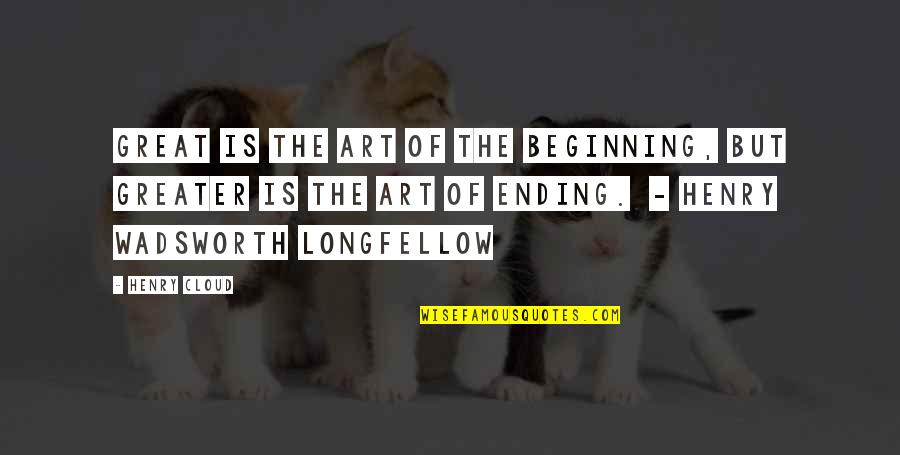 Beginning Ending Quotes By Henry Cloud: Great is the art of the beginning, but Beginning Ending Quotes By Henry Cloud: Great is the art of the beginning, but