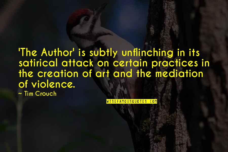 Beginning Friendship Quotes By Tim Crouch: 'The Author' is subtly unflinching in its satirical