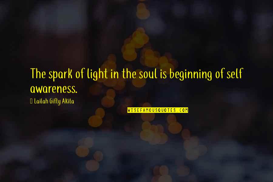 Beginning In Your Life Quotes By Lailah Gifty Akita: The spark of light in the soul is