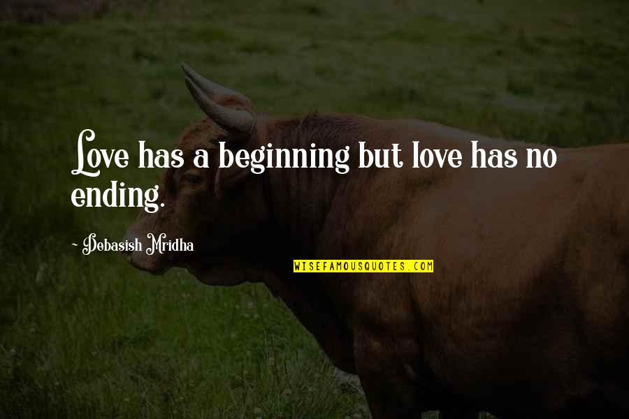 Beginning Inspirational Quotes By Debasish Mridha: Love has a beginning but love has no