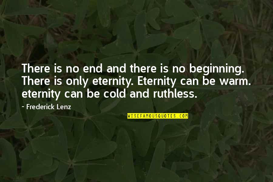Beginning Inspirational Quotes By Frederick Lenz: There is no end and there is no