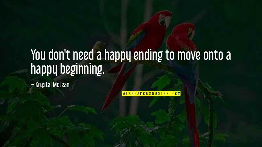 Beginning Inspirational Quotes By Krystal McLean: You don't need a happy ending to move