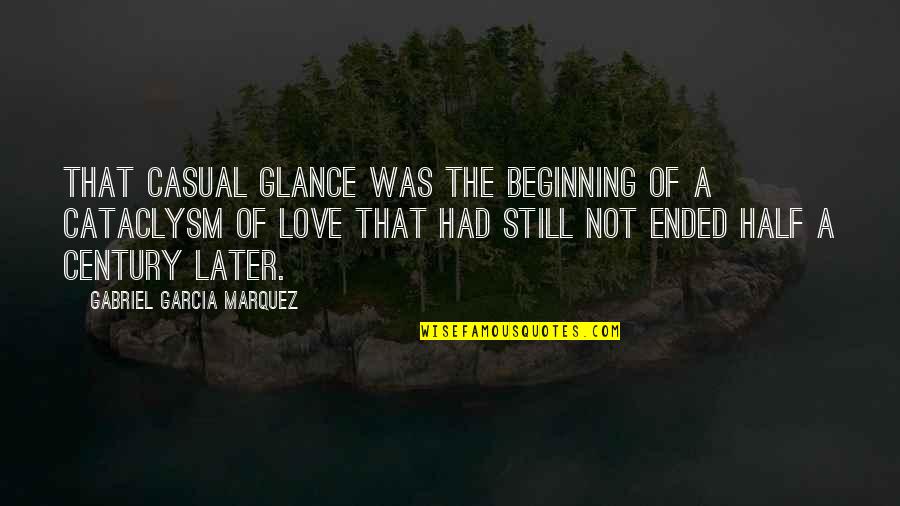 Beginning Love Quotes By Gabriel Garcia Marquez: That casual glance was the beginning of a
