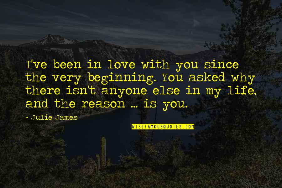 Beginning Love Quotes By Julie James: I've been in love with you since the