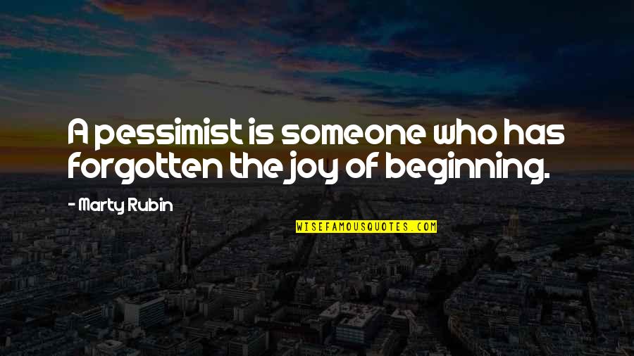 Beginning New Quotes By Marty Rubin: A pessimist is someone who has forgotten the