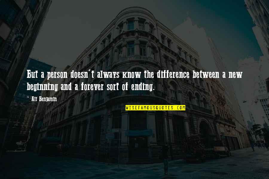 Beginning Of Forever Quotes By Ali Benjamin: But a person doesn't always know the difference Beginning Of Forever Quotes By Ali Benjamin: But a person doesn't always know the difference