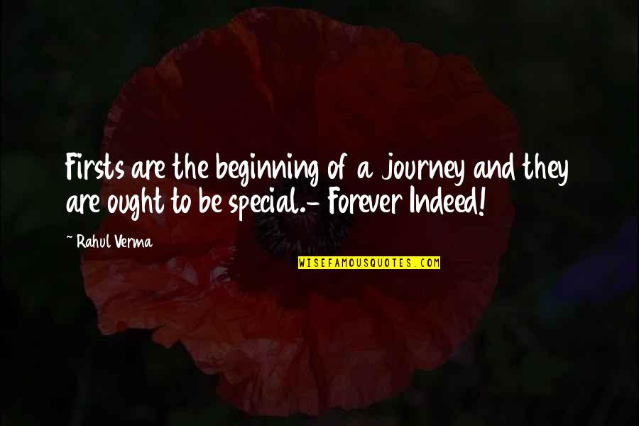 Beginning Of Forever Quotes By Rahul Verma: Firsts are the beginning of a journey and Beginning Of Forever Quotes By Rahul Verma: Firsts are the beginning of a journey and