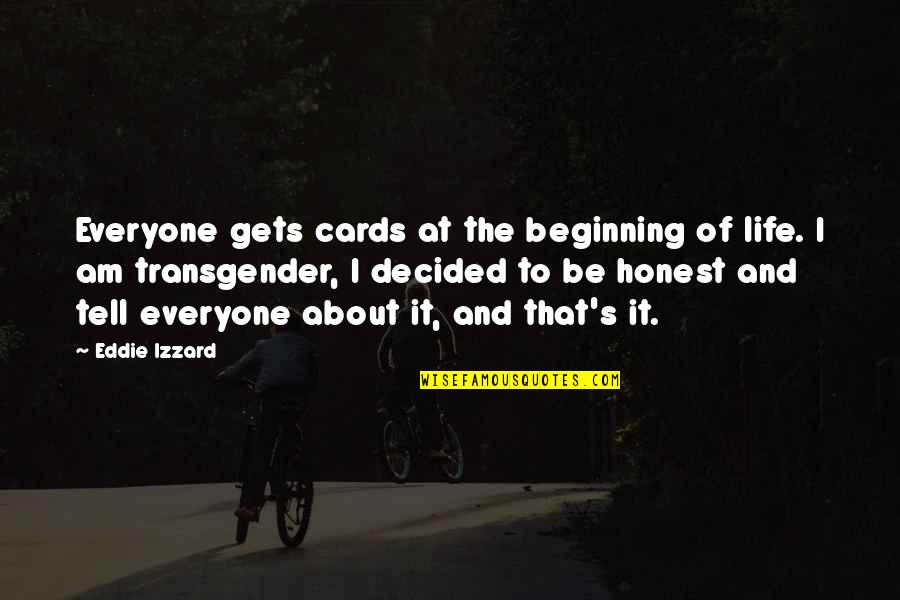 Beginning Of Life Quotes By Eddie Izzard: Everyone gets cards at the beginning of life.