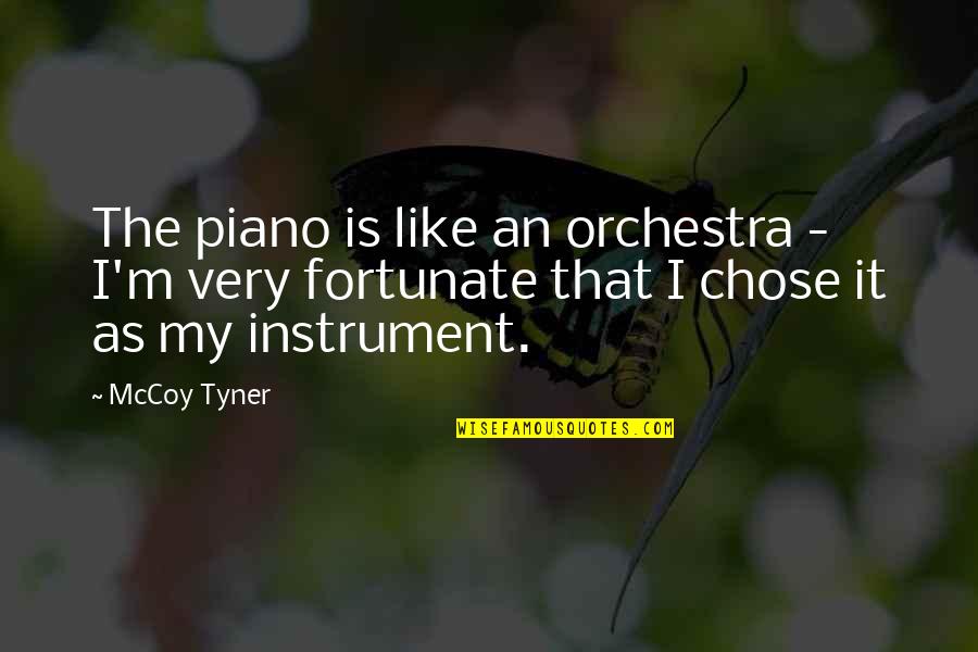 Beginning Of Married Life Quotes By McCoy Tyner: The piano is like an orchestra - I'm