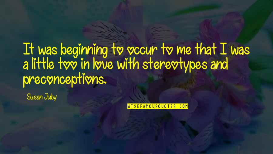 Beginning Of Our Love Quotes By Susan Juby: It was beginning to occur to me that