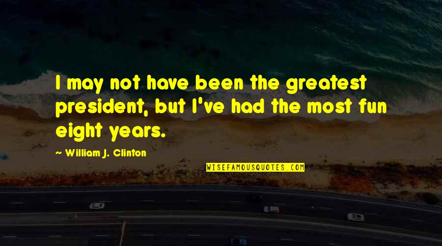 Beginning Of Something New Quotes By William J. Clinton: I may not have been the greatest president,