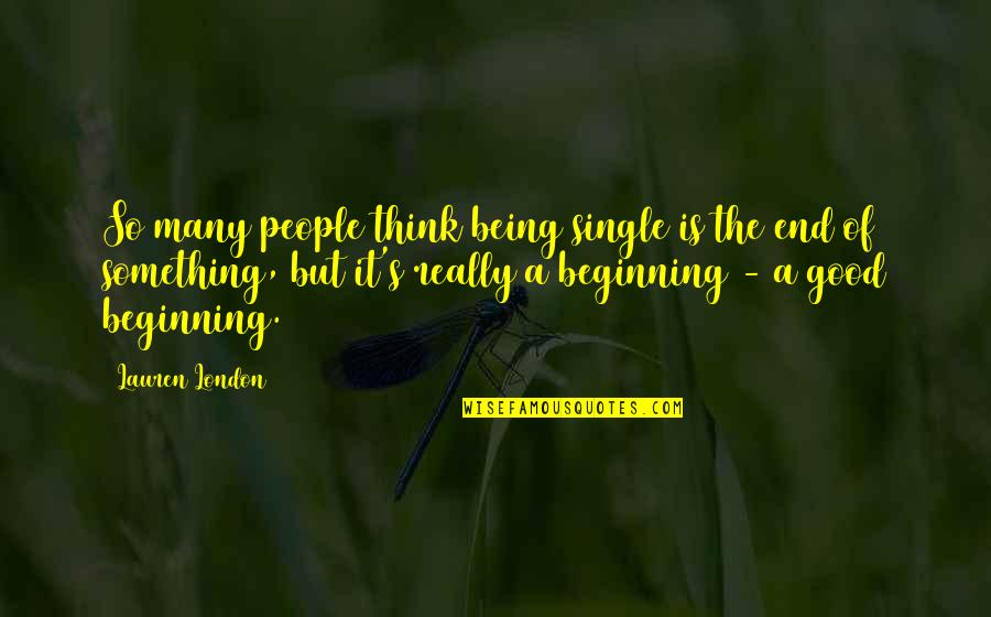 Beginning Of Something Quotes By Lauren London: So many people think being single is the