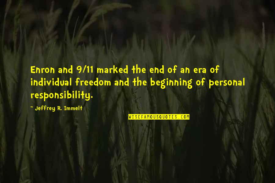 Beginning Of The End Quotes By Jeffrey R. Immelt: Enron and 9/11 marked the end of an