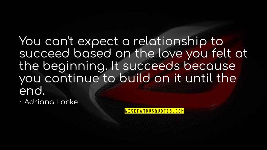 Beginning Of The Relationship Quotes By Adriana Locke: You can't expect a relationship to succeed based