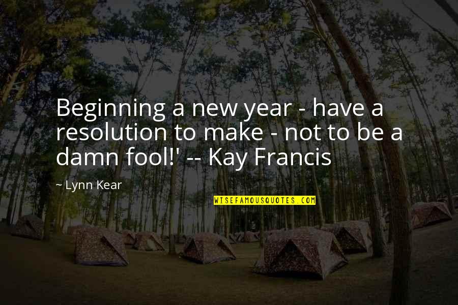 Beginning Of The Year Quotes By Lynn Kear: Beginning a new year - have a resolution