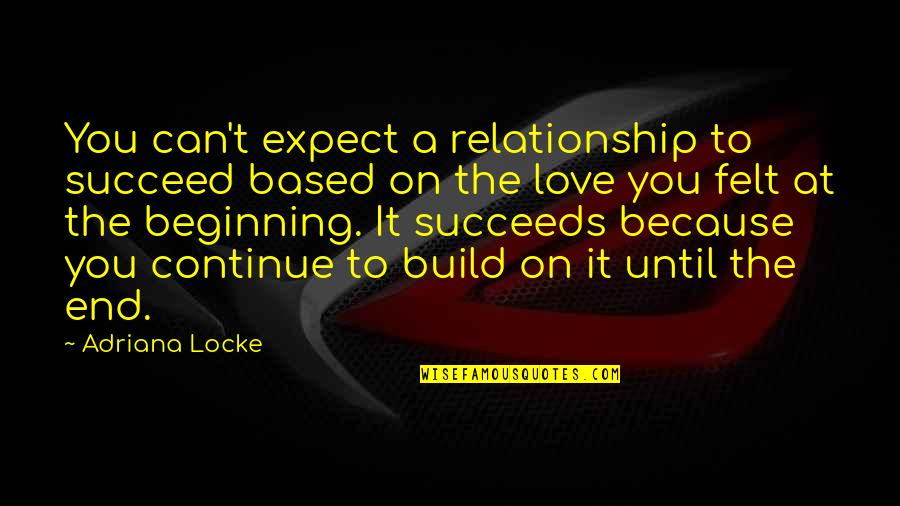 Beginning Relationship Quotes By Adriana Locke: You can't expect a relationship to succeed based