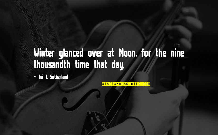 Beginning School Quotes By Tui T. Sutherland: Winter glanced over at Moon, for the nine Beginning School Quotes By Tui T. Sutherland: Winter glanced over at Moon, for the nine