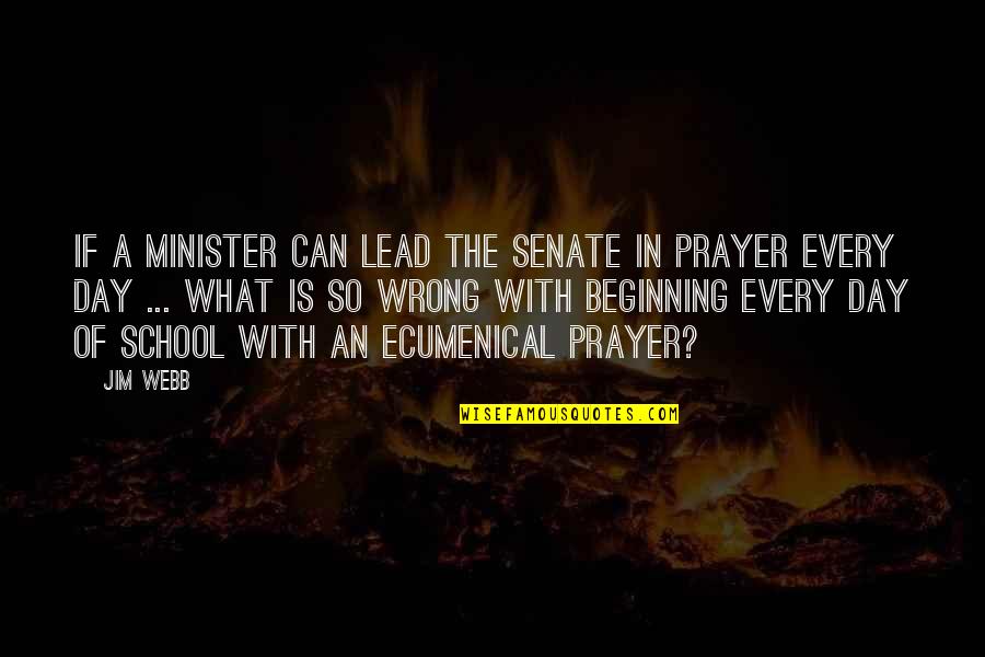 Beginning The Day Quotes By Jim Webb: If a minister can lead the Senate in