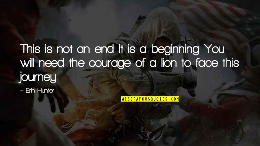 Beginning The Journey Quotes By Erin Hunter: This is not an end. It is a