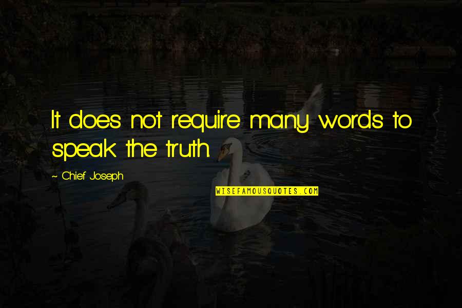 Beginning The Week Quotes By Chief Joseph: It does not require many words to speak