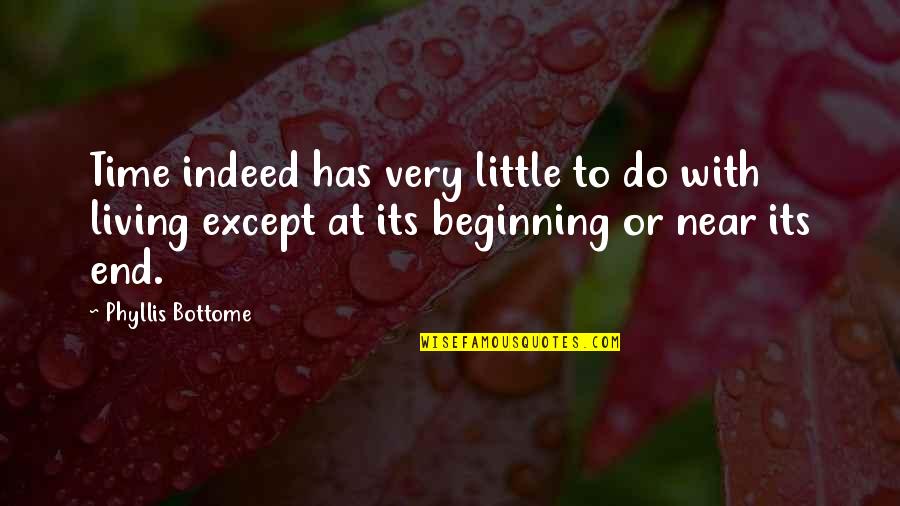 Beginning To End Quotes By Phyllis Bottome: Time indeed has very little to do with