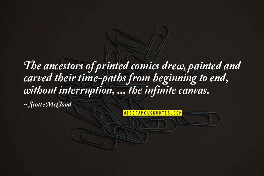 Beginning To End Quotes By Scott McCloud: The ancestors of printed comics drew, painted and